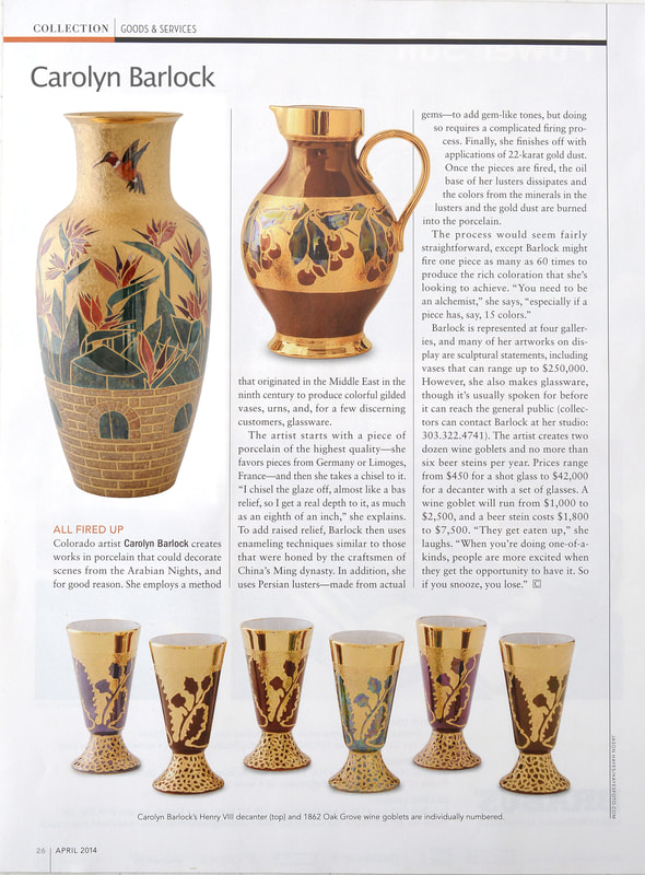 Truly an honor to be featured in the the April 2014 Robb Report Collection Magazine. Carolyn, Barlock, Porcelain, #BarlockPorcelain, Fine, Art, Home, Collection, Luster, Gold, Decorative, Functional, Decor, Floral, Design, Nature, Unique, One of a Kind, Treasures, Traditional, Contemporary, Rare, Painted, Florentine, Persian, Medici, Pope, Ming, United States, Studio, Denver, Columbine Gallery, Loveland, Colorado, Sculpture in the Park, Governor's Art Show, Luxurea, Beverly Hills, California, Exquisite, Ships, Worldwide, Shipper Supply, Robb Report, ArtBeat, Southwest Art 